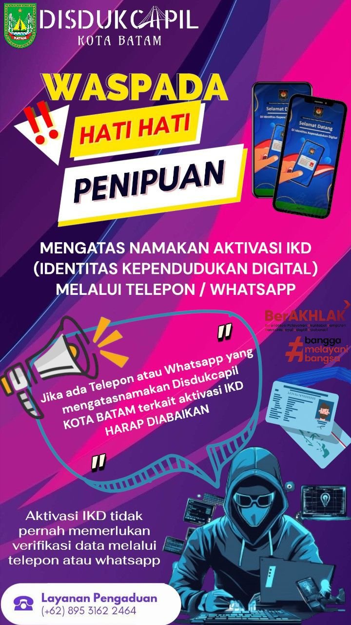 Disdukcapil mengeluarkan imbauan kepada masyarakat untuk berhati-hati dan waspada mengatasnamakan aktivasi IKD melalui telepon/WhatsApp